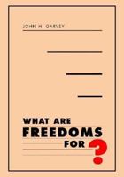 What Are Freedoms For? 0674004116 Book Cover