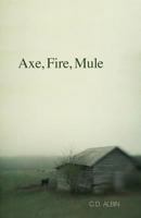 Axe, Fire, Mule 193613554X Book Cover