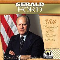 Gerald Ford: 38th President of the United States 1604534516 Book Cover