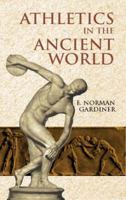 Athletics of the Ancient World. Reprint of 1930 Ed. With the Pref to the American Ed by Stephen G. Miller 0486424863 Book Cover