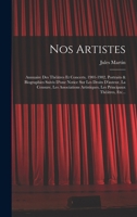 Nos Artistes: Annuaire Des Théâtres Et Concerts, 1901-1902, Portraits & Biographies Suivis D'une Notice Sur Les Droits D'auteur, La Censure, Les ... Principaux Théâtres, Etc... 1018754180 Book Cover