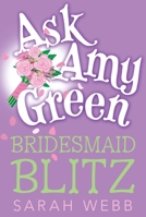 Ask Amy Green: Bridesmaid Blitz 0763651575 Book Cover