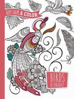 Keep Calm and Color -- Birds of Paradise Coloring Book 0486804658 Book Cover