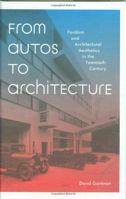 From Autos to Architecture: Fordism and Architectural Aesthetics in The Twentieth Century 1568988133 Book Cover