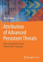 Attribution of Advanced Persistent Threats: How to Identify the Actors Behind Cyber-Espionage 3662613158 Book Cover