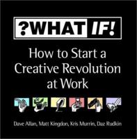 ?What If!: How to Start a Creative Revolution at Work 1841120685 Book Cover