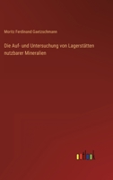 Die Auf- und Untersuchung von Lagerstätten nutzbarer Mineralien 3368408321 Book Cover