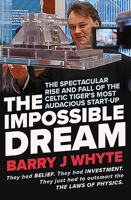 The Impossible Dream: The Spectacular Rise and Fall of Steorn, the Celtic Tiger's Most Audacious Start-Up 0717188043 Book Cover