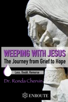 Weeping with Jesus: The Journey from Grief to Hope 1950108341 Book Cover