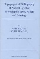 Topographical Bibliography of Ancient Egyptian Hieroglyphic Texts, Reliefs and Paintings. Volume VI: Upper Egypt: Chief Temples (Excluding Thebes): Abydos, Dendera, Esna, Edfu, Kom Ombo, and Philae 0900416300 Book Cover