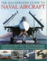 The Illustrated Guide to Naval Aircraft: A Complete History of Shipbourne Fighters, Bombers, Helicopters and Flying Boats, Including the Grumman Helicat, F-4 Phantom, Westland Lynx and Sikorsky Seahaw 1846813344 Book Cover