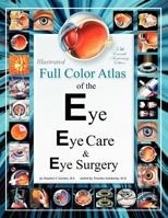 Illustrated Full Color Atlas of the Eye, Eye Care, & Eye Surgery: Regular Print Size Edition 1475056052 Book Cover