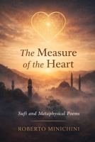 The Measure of the Heart: Sufi and Metaphysical Poems B0GDLXNBDY Book Cover