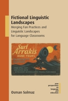 Fictional Linguistic Landscapes: Merging Fan Practices and Linguistic Landscapes for Language Classrooms (New Perspectives on Language and Education) 1800418736 Book Cover