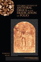 Exploring the Role of Antiviral Drugs in the Eradication of Polio: Workshop Report 0309101611 Book Cover