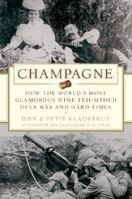 Champagne: How the World's Most Glamorous Wine Triumphed Over War and Hard Times
