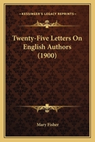 Twenty-Five Letters On English Authors 0548798826 Book Cover
