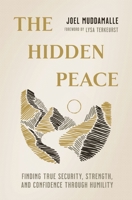 The Hidden Peace: Finding True Security, Strength, and Confidence Through Humility 1400335329 Book Cover