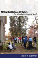 Archaeologists as Activists: Can Archaeologists Change the World? 0817356223 Book Cover