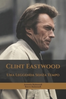Clint Eastwood: Una Leggenda Senza Tempo B0BNV86ZL3 Book Cover