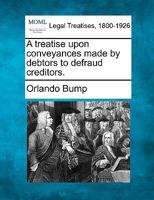 A treatise upon conveyances made by debtors to defraud creditors 1240186487 Book Cover