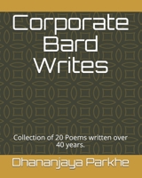 Corporate Bard Writes: Collection of 20 Poems written over 40 years. 1522085424 Book Cover