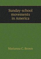 Sunday-School Movements in America 1017916942 Book Cover