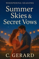 Summer Skies & Secret Vows (Whispering Seasons) B0FN4G7KYQ Book Cover