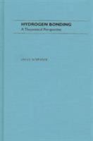 Hydrogen Bonding: A Theoretical Perspective (Topics in Physical Chemistry) 019509011X Book Cover