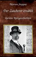 Der Zauberer erzählt: Kuriose Kurzgeschichten 3752873515 Book Cover