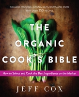 The Organic Cook's Bible: How to Select and Cook the Best Ingredients on the Market 0471445789 Book Cover