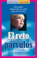 El reto de los parvulos: Para padres adolescentes con ninos hasta de tres anos (Teen Pregnancy and Parenting series) 193253864X Book Cover