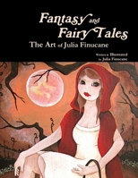 Fantasy and Fairy Tales: The Art of Julia Finucane 1105630129 Book Cover