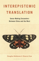 Interepistemic Translation: Sense-Making Encounters Between China and the West B0HGD5K3MB Book Cover