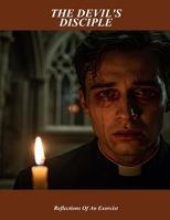 The Devil'S Disciple: Reflections Of An Exorcist B0FPVZ3P4Y Book Cover