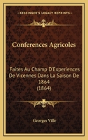 Conferences Agricoles: Faites Au Champ D'Experiences De Vicennes Dans La Saison De 1864 (1864) 1160835500 Book Cover