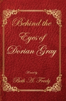 Behind the Eyes of Dorian Gray 1087876729 Book Cover