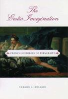 The Erotic Imagination: French Histories of Perversity (Ideologies of Desire) 0195104838 Book Cover