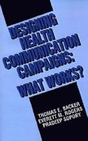 Designing Health Communication Campaigns: What Works? 0803943326 Book Cover