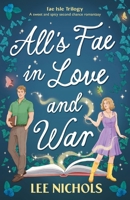 All's Fae in Love and War: A sweet and spicy second chance romantasy (Fae Isle Trilogy) 1805508687 Book Cover