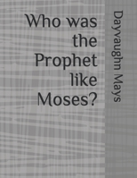 Who was the Prophet like Moses? (Confusion of the Gentiles) 1687003653 Book Cover