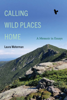 Calling Wild Places Home: A Memoir in Essays 1438496249 Book Cover
