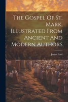 The Gospel Of St. Mark, Illustrated From Ancient And Modern Authors 1276481241 Book Cover