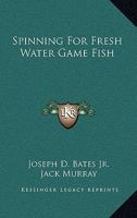 Spinning For Fresh Water Game Fish 1163814652 Book Cover