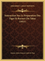 Instruction Sur La Preparation Des Tiges Et Racines Du Tabac (1811) 1120398347 Book Cover