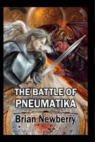 The Battle of Pneumatika: In the Beginning... 1940145120 Book Cover
