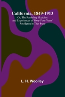 California, 1849-1913; Or, The Rambling Sketches and Experiences of Sixty-four Years' Residence in that State 936473260X Book Cover