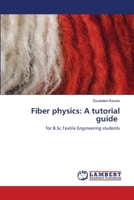 Fiber physics: A tutorial guide: for B.Sc.Textile Engineering students 6203197351 Book Cover