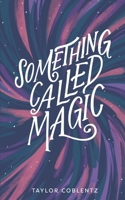 Something Called Magic B0C3LTMS6V Book Cover
