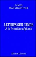 Lettres Sur L'Inde. a la Frontia]re Afghane (A0/00d.1888) 1141857030 Book Cover